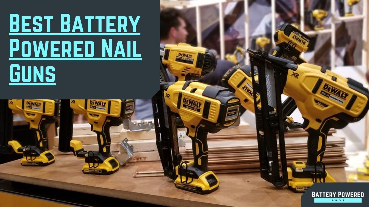 Best Battery Powered Nail Guns – Top 10 List